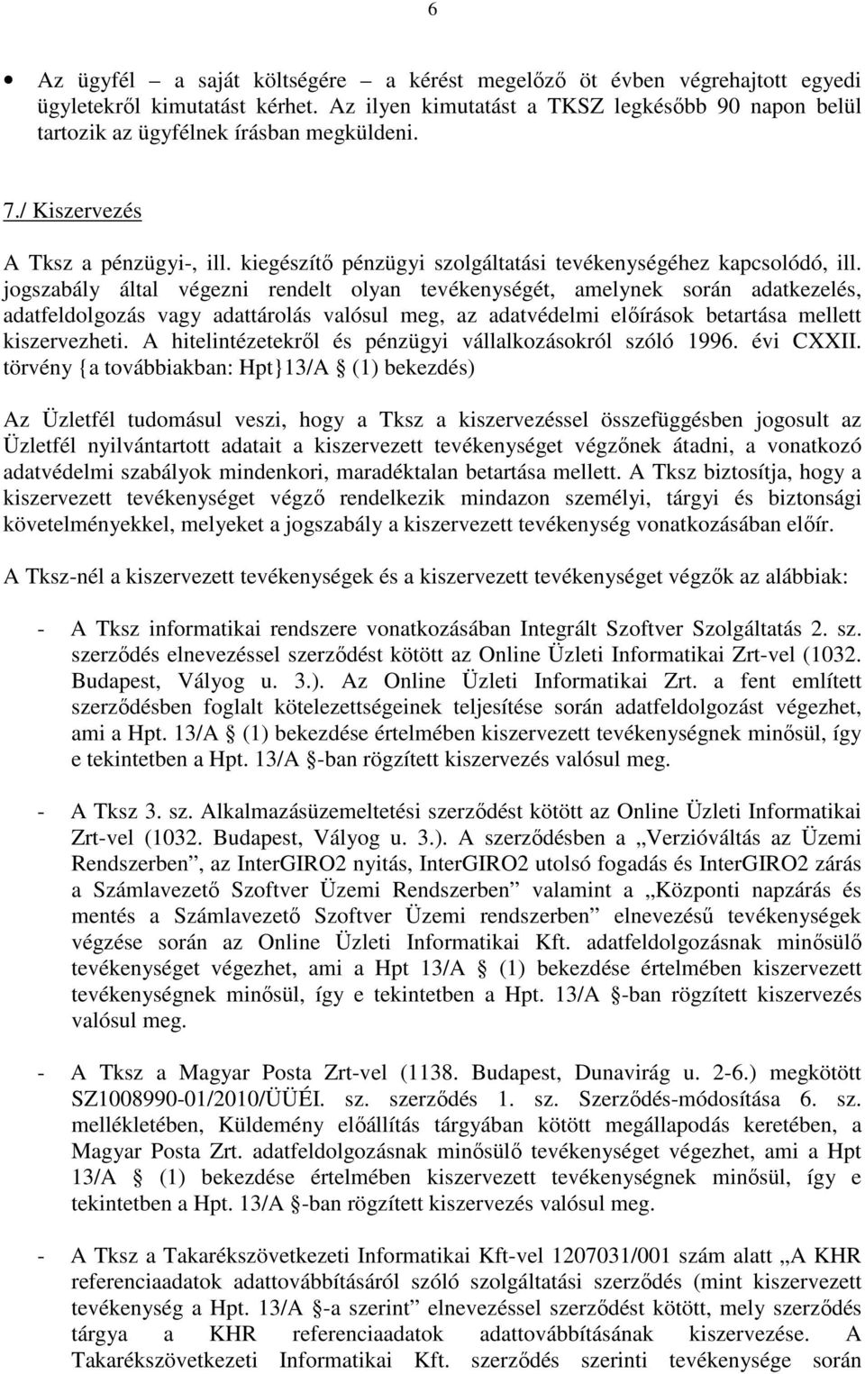 kiegészítő pénzügyi szolgáltatási tevékenységéhez kapcsolódó, ill.