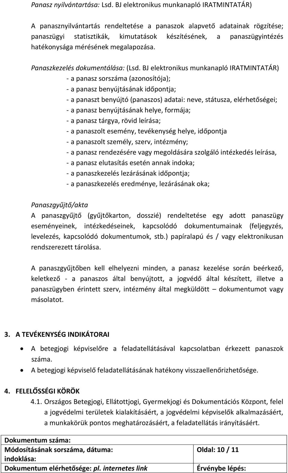 mérésének megalapozása. Panaszkezelés dokumentálása: (Lsd.