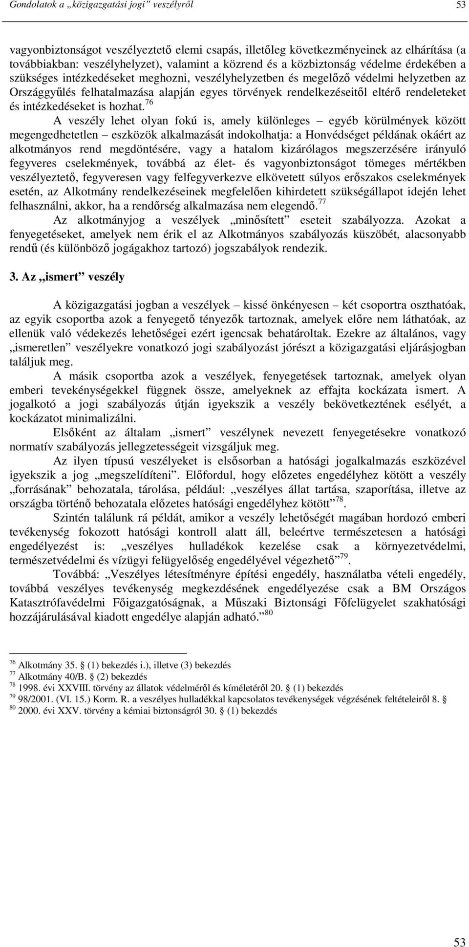 rendeleteket és intézkedéseket is hozhat.