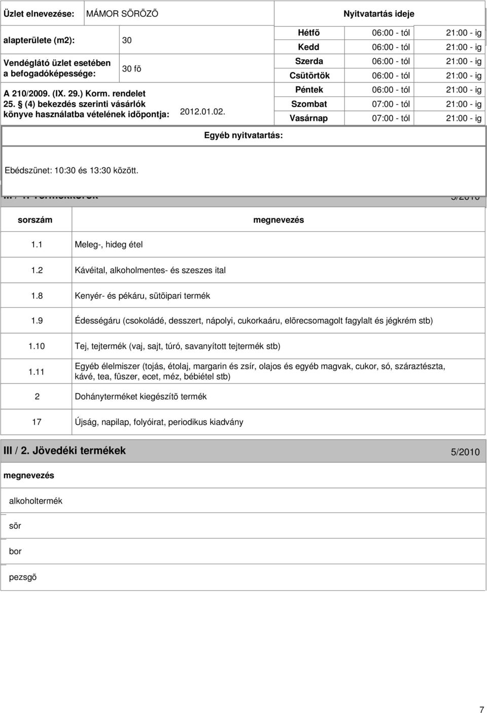 ) Vendéglátó üzlet A kereskedelmi Megnevezése esetében Szerda 06:00 Korm. - tól rendelet 21:00 22.