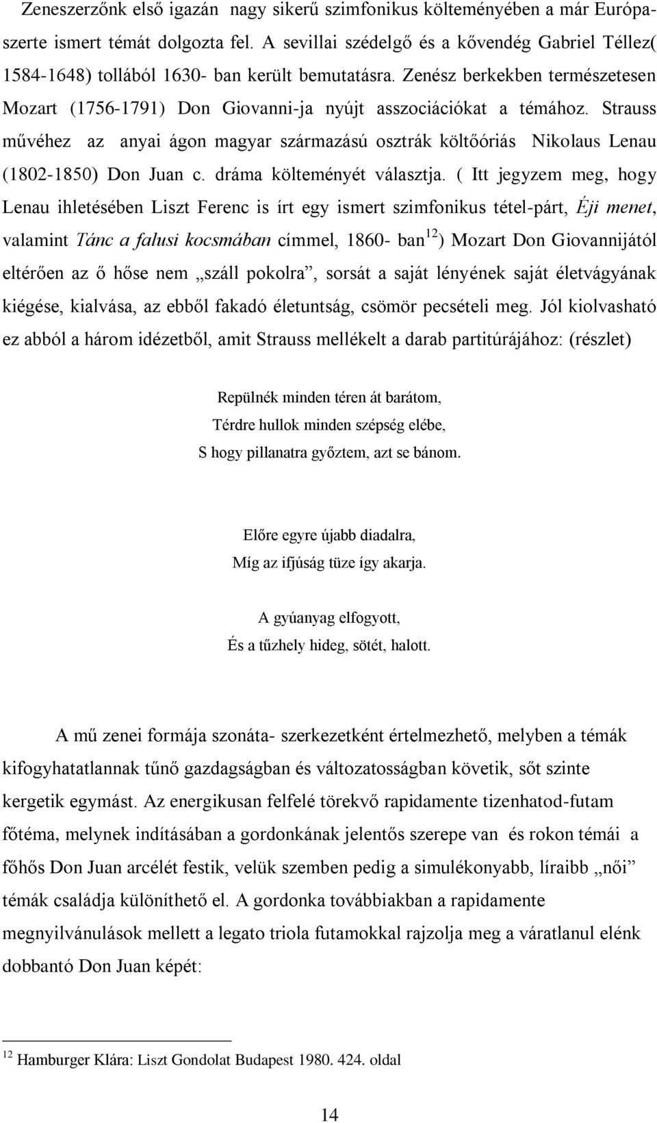 Strauss művéhez az anyai ágon magyar származású osztrák költőóriás Nikolaus Lenau (1802-1850) Don Juan c. dráma költeményét választja.