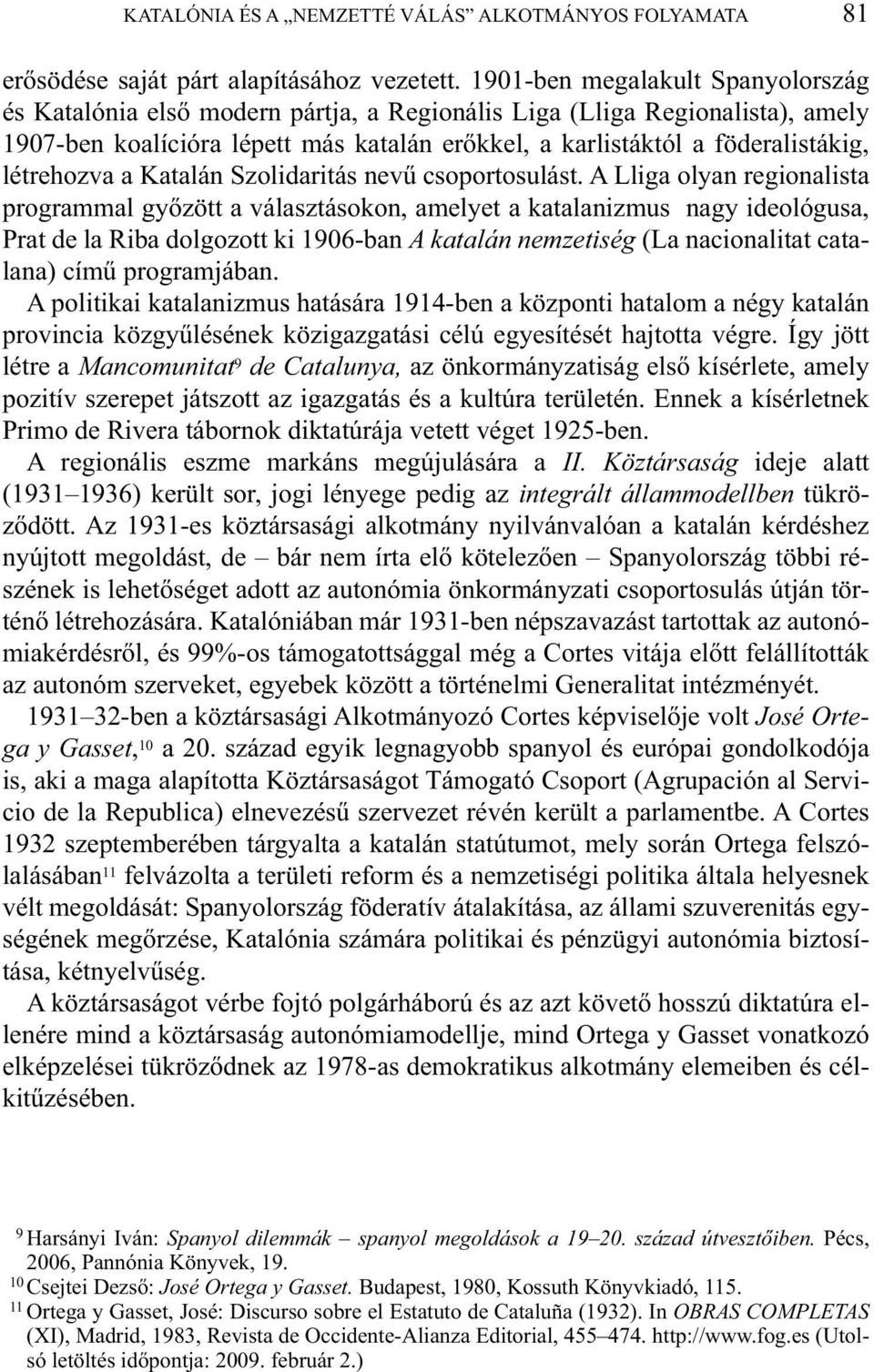 létrehozva a Katalán Szolidaritás nevű csoportosulást.