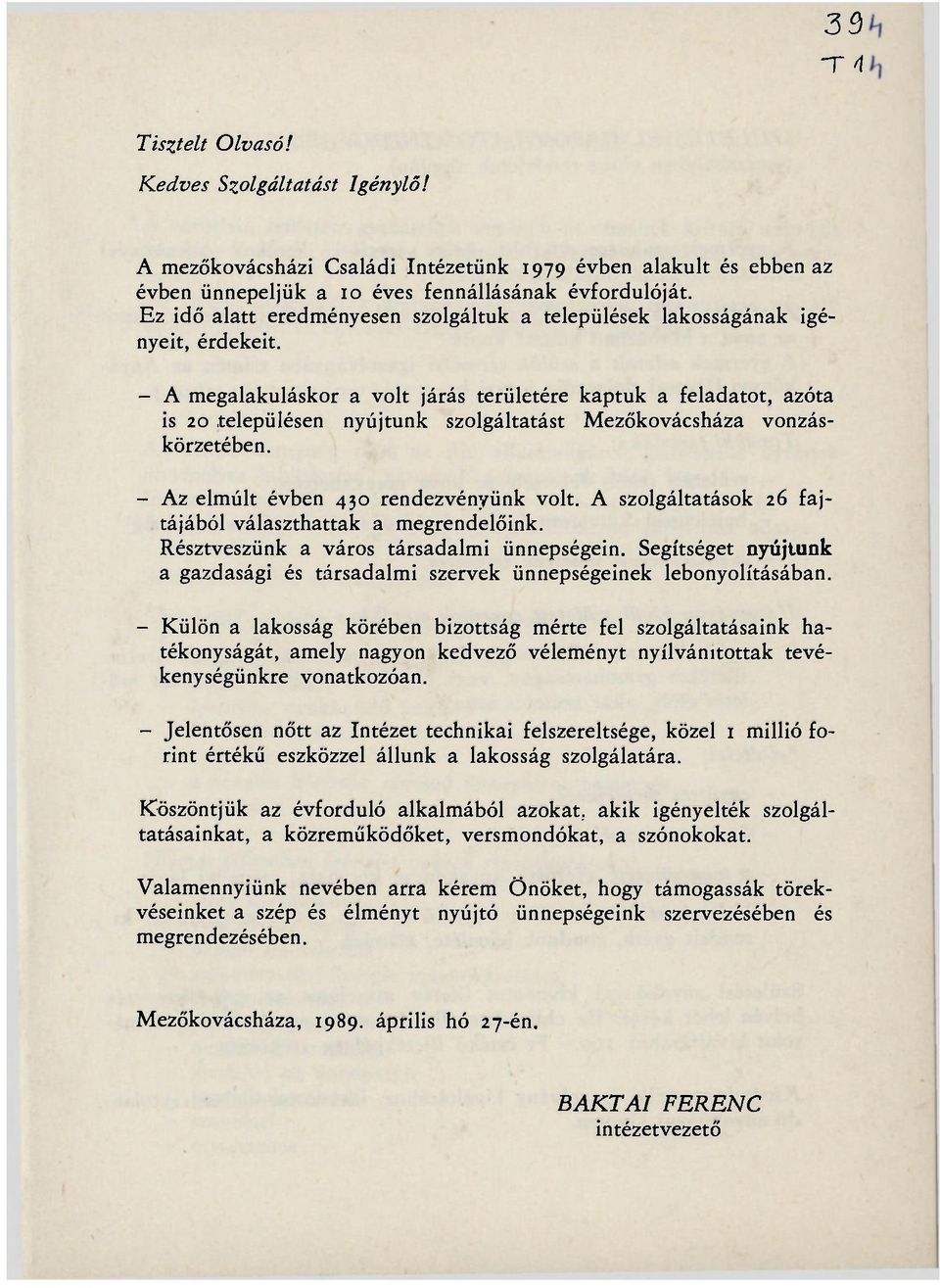 településen nyújtunk szolgáltatást Mezőkovácsháza vonzáskörzetében. - Az elmúlt évben 430 rendezvényünk volt. A szolgáltatások 26 fajtájából választhattak a megrendelőink.