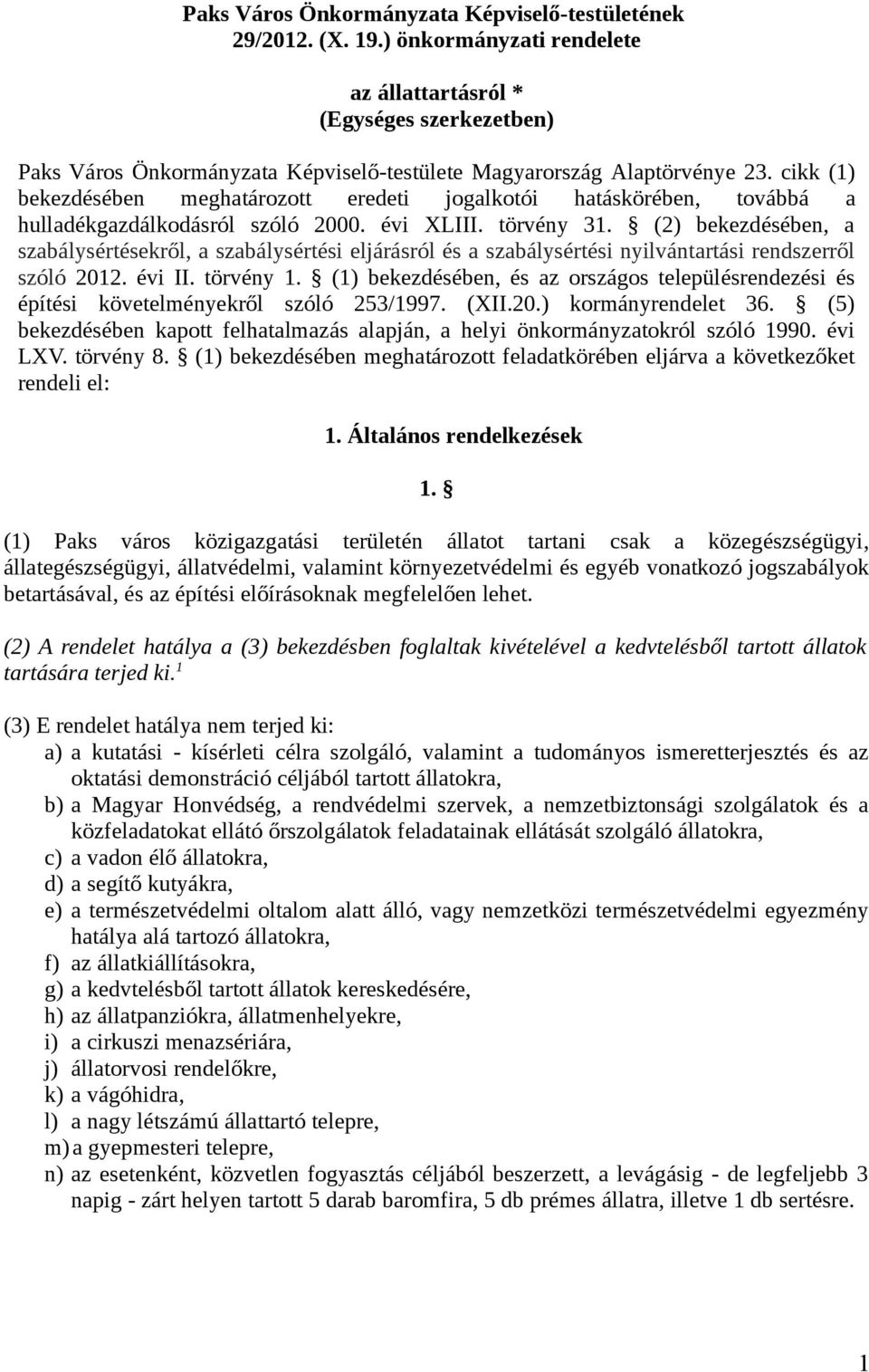 cikk (1) bekezdésében meghatározott eredeti jogalkotói hatáskörében, továbbá a hulladékgazdálkodásról szóló 2000. évi XLIII. törvény 31.