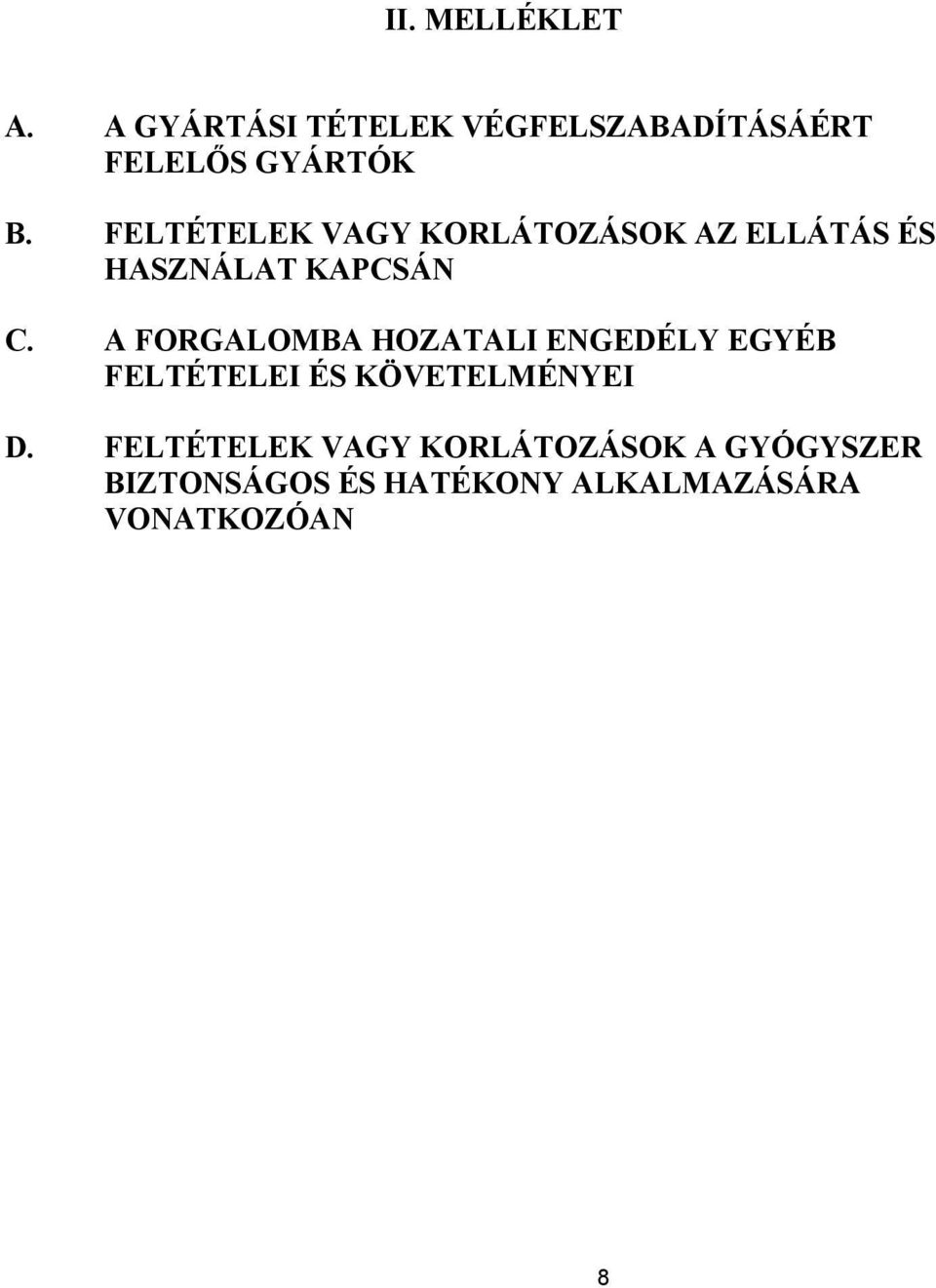 A FORGALOMBA HOZATALI ENGEDÉLY EGYÉB FELTÉTELEI ÉS KÖVETELMÉNYEI D.