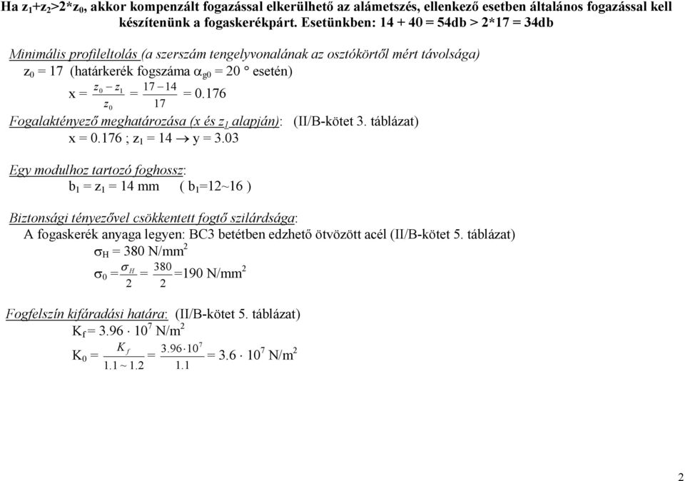 176 Fogalaktényező meghatározása (x és z 1 alapján): (II/B-kötet 3. táblázat) x 0.176 ; z 1 14 y 3.