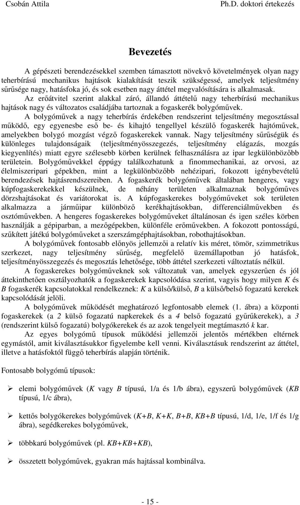 z eőátvtel szent alakkal záó, állandó áttételű nagy teheíású mechankus hajtásk nagy és váltzats családjáa tatznak a fgaskeék lygóművek.