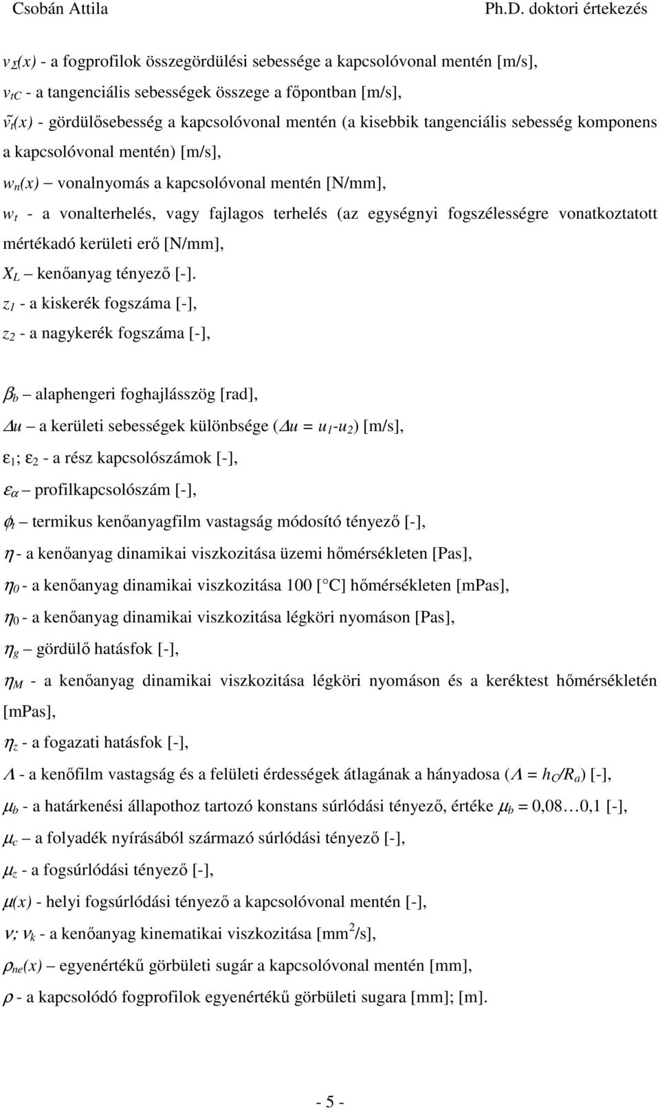 [N/mm], X L kenőanyag tényező [-].