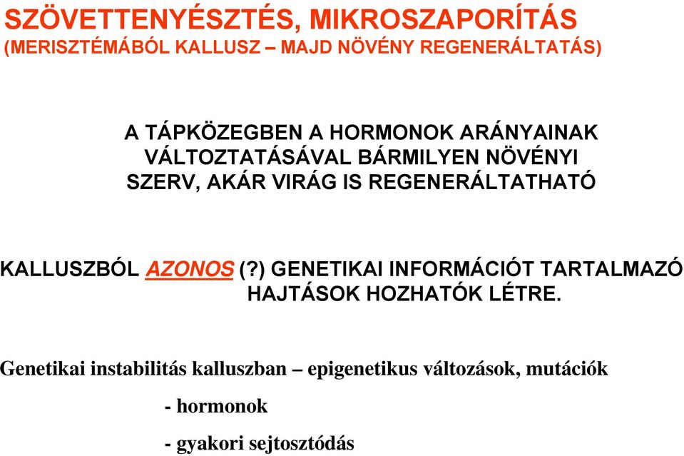 REGENERÁLTATHATÓ KALLUSZBÓL AZONOS (?