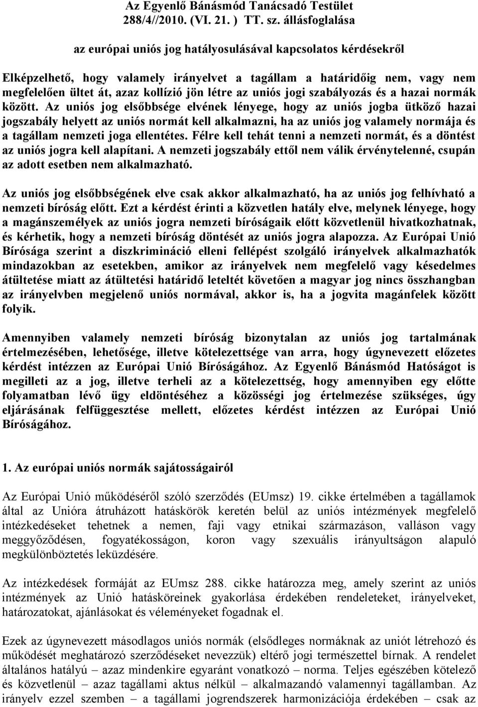 az uniós jogi szabályozás és a hazai normák között.