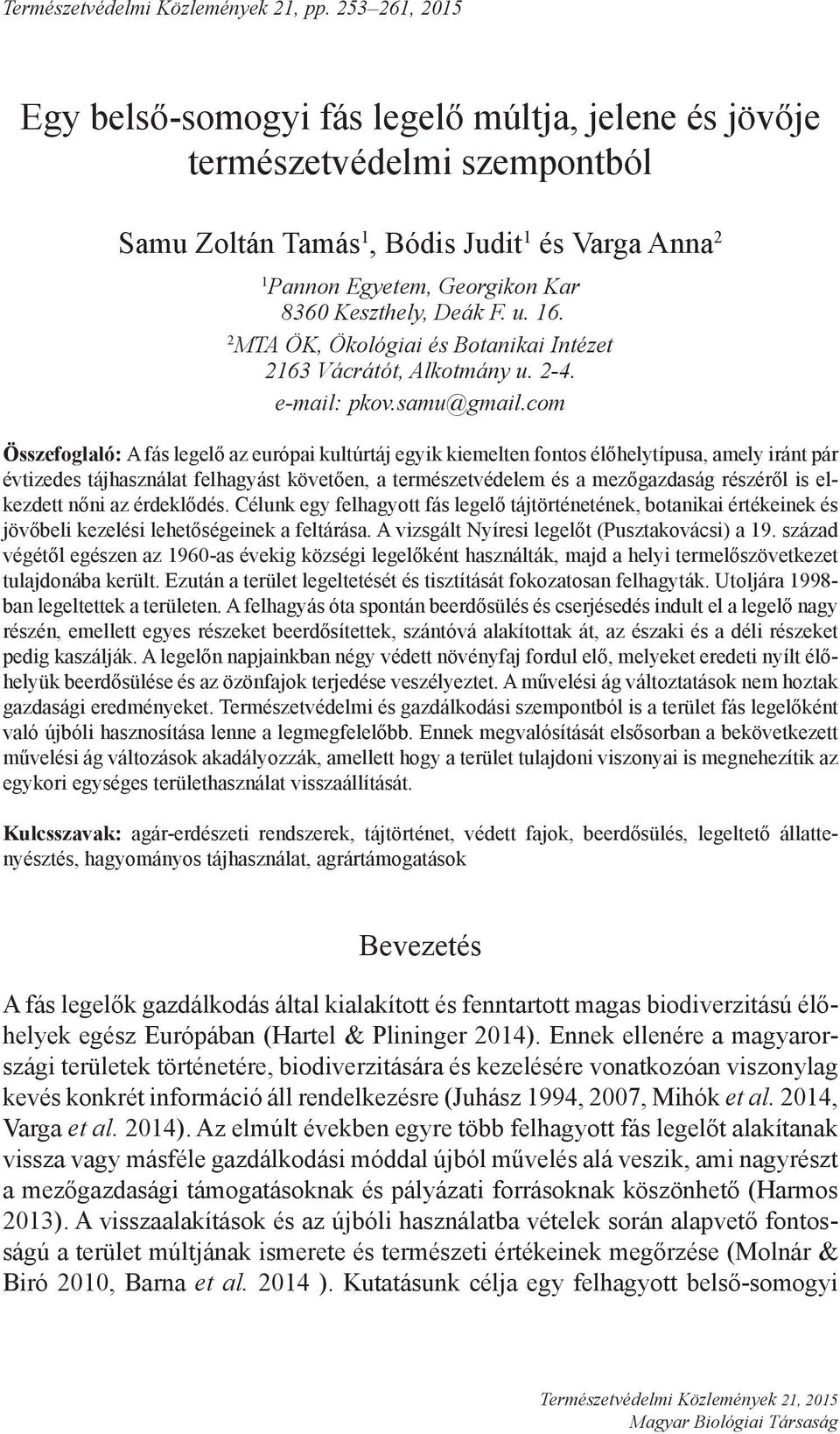 Deák F. u. 16. 2 MTA ÖK, Ökológiai és Botanikai Intézet 2163 Vácrátót, Alkotmány u. 2-4. e-mail: pkov.samu@gmail.