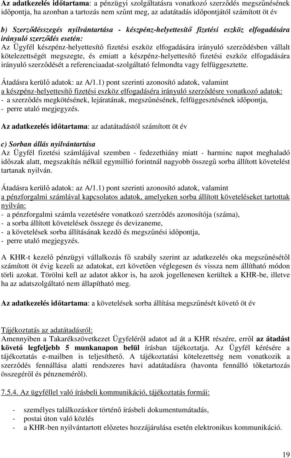 kötelezettségét megszegte, és emiatt a készpénz-helyettesítő fizetési eszköz elfogadására irányuló szerződését a referenciaadat-szolgáltató felmondta vagy felfüggesztette.