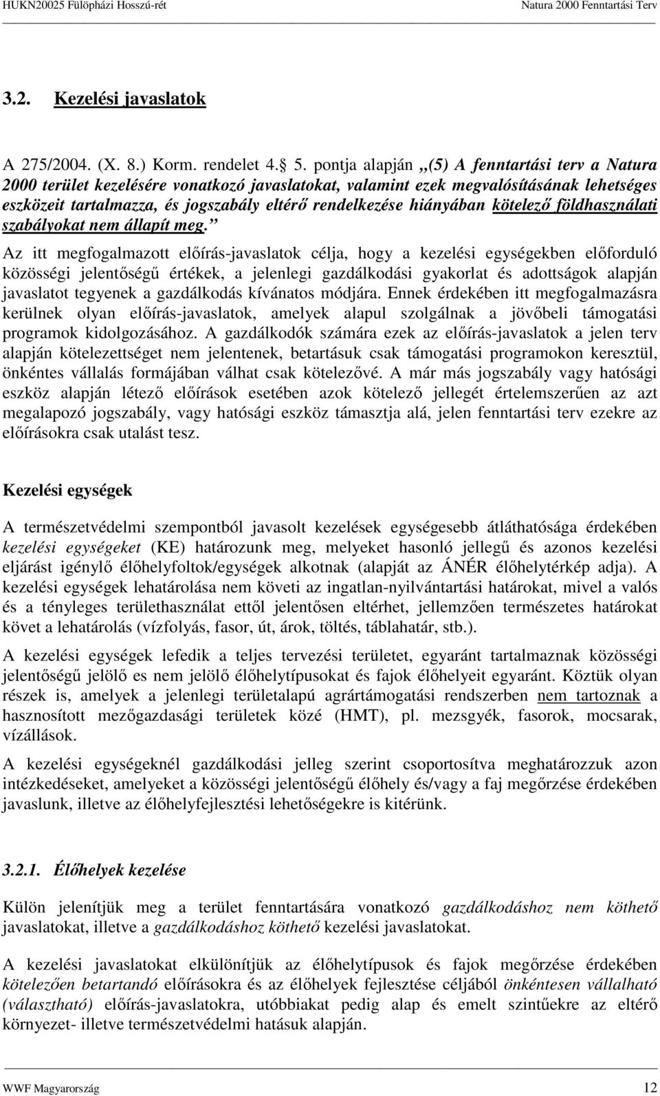 kötelezı földhasználati szabálykat nem állapít meg.