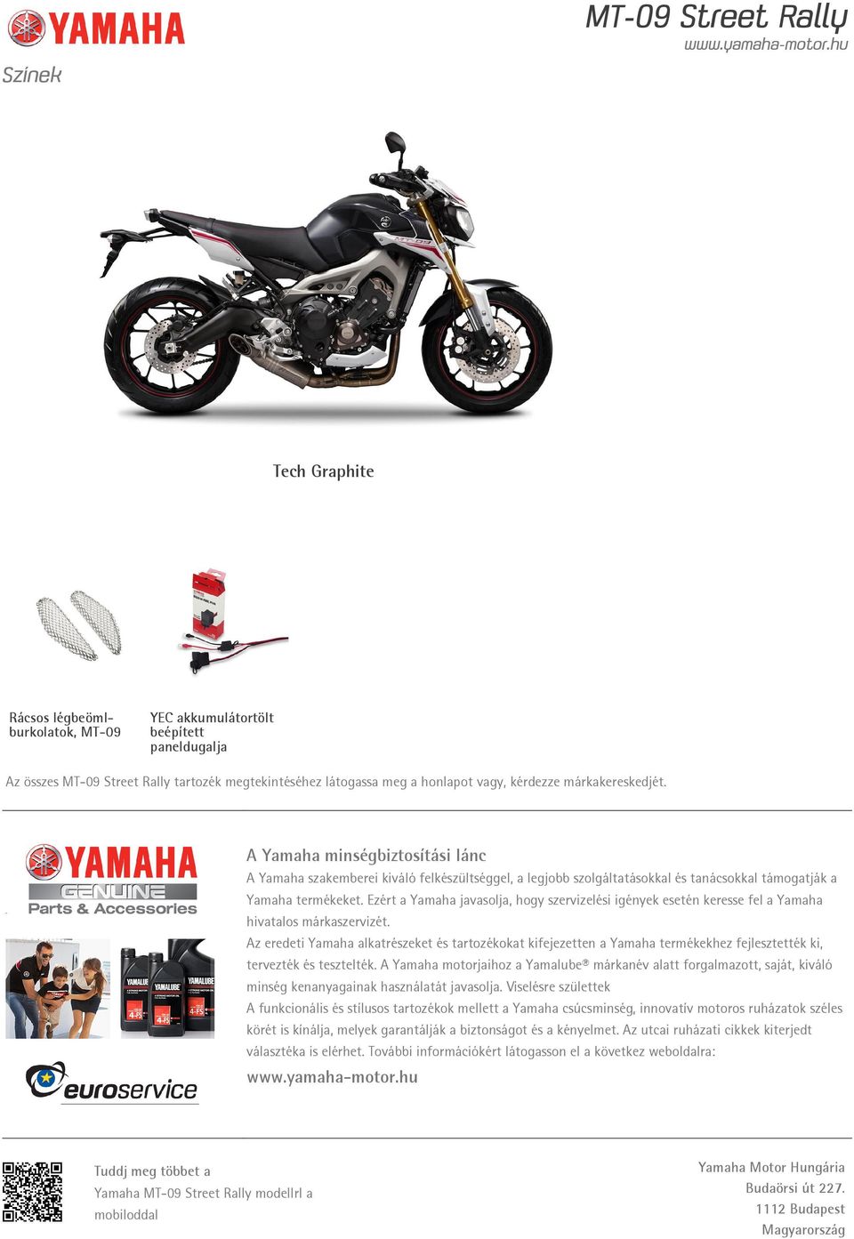 Ezért a Yamaha javasolja, hogy szervizelési igények esetén keresse fel a Yamaha hivatalos márkaszervizét.