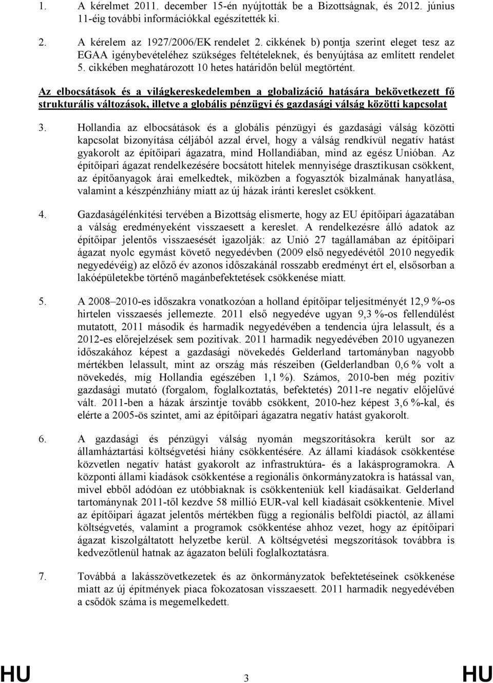 Az elbocsátások és a világkereskedelemben a globalizáció hatására bekövetkezett fő strukturális változások, illetve a globális pénzügyi és gazdasági válság közötti kapcsolat 3.