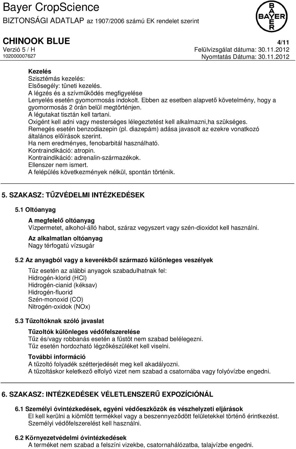 Remegés esetén benzodiazepin (pl. diazepám) adása javasolt az ezekre vonatkozó általános előírások szerint. Ha nem eredményes, fenobarbitál használható. Kontraindikáció: atropin.