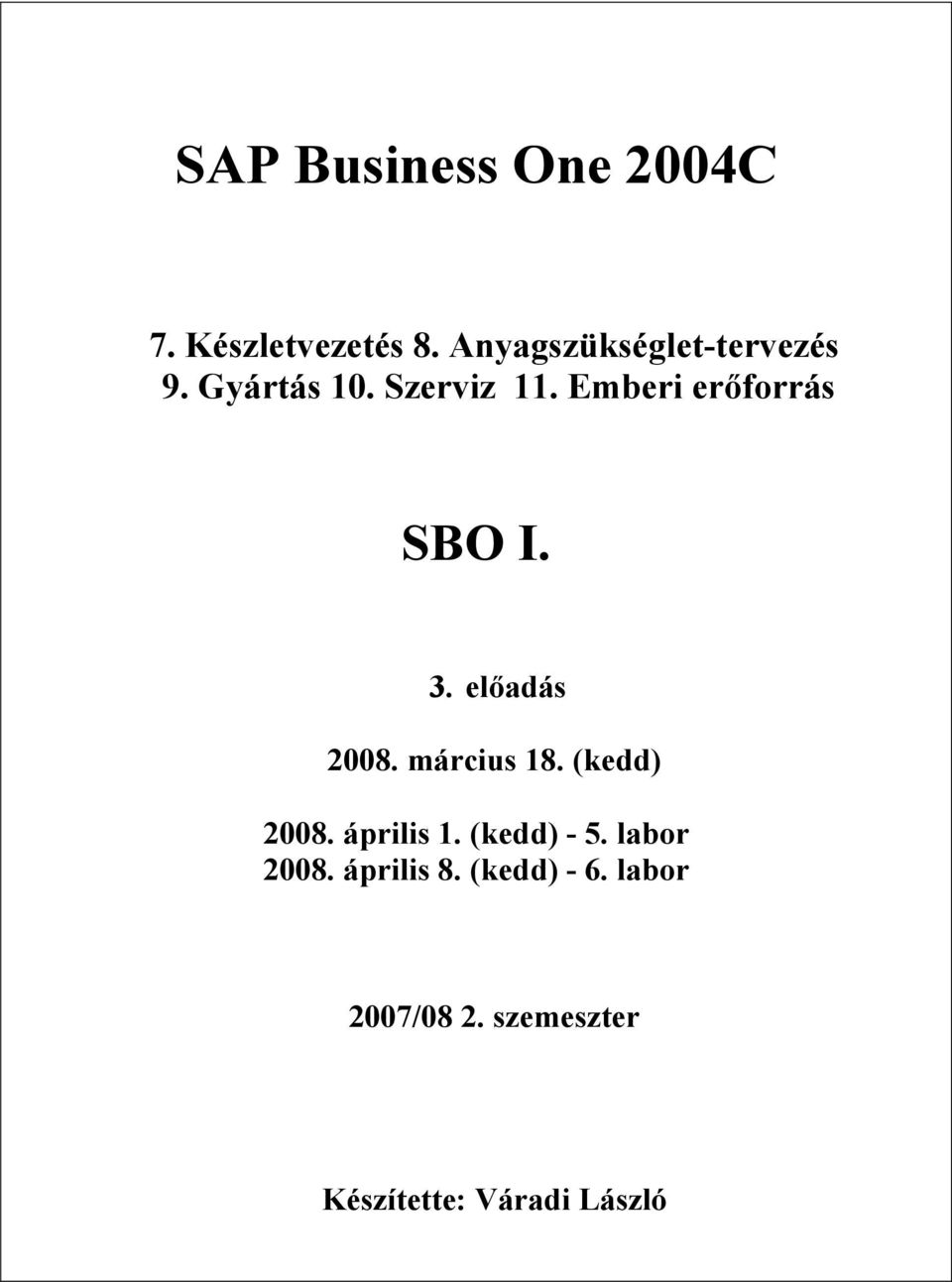 Emberi erőforrás SBO I. 3. előadás 2008. március 18. (kedd) 2008.