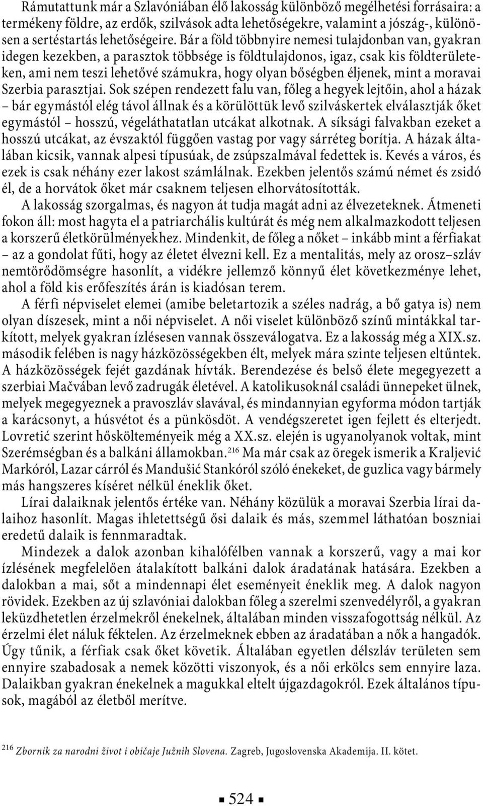 éljenek, mint a moravai Szerbia parasztjai.