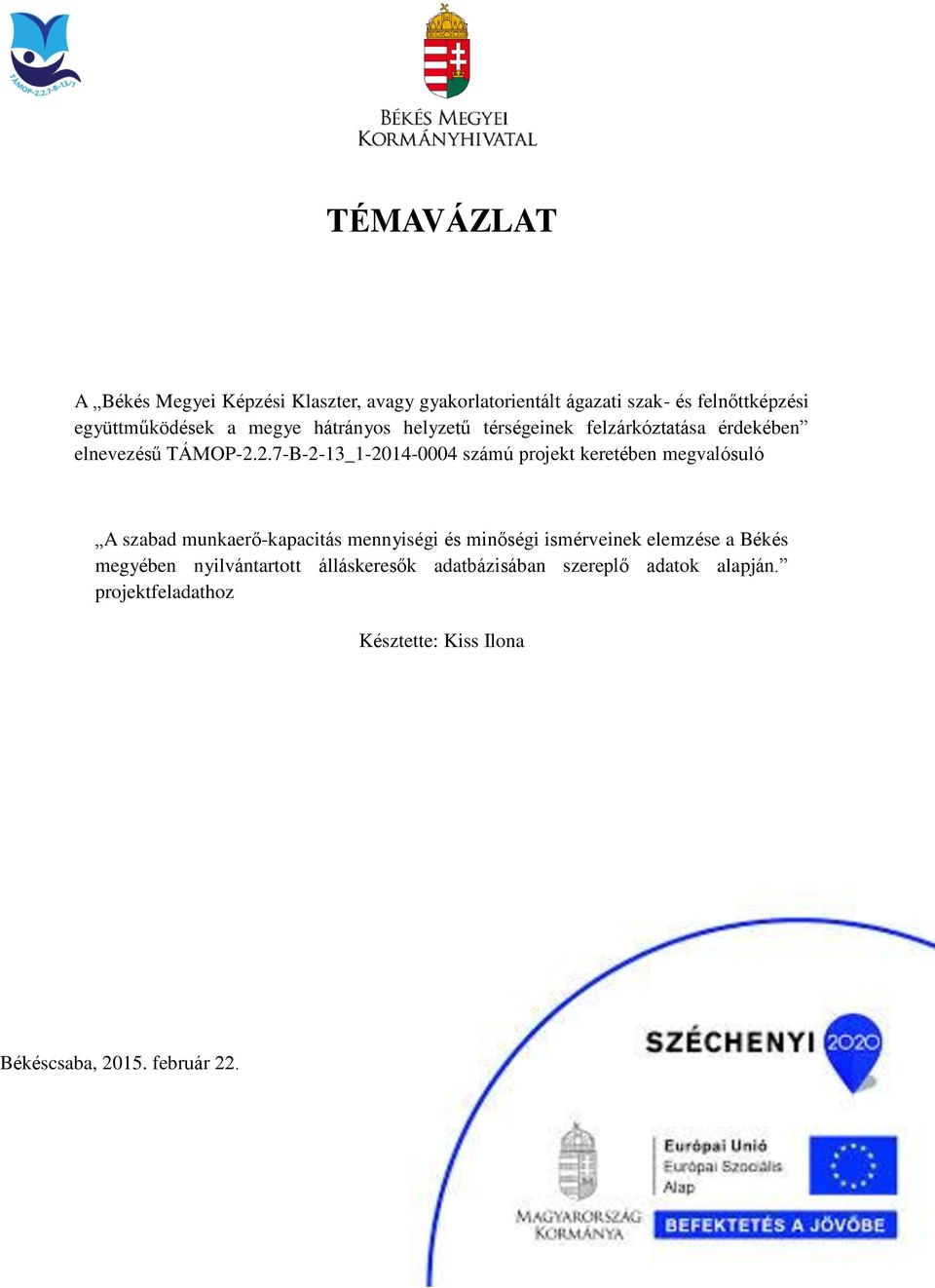 2.7-B-2-13_1-2014-0004 számú projekt keretében megvalósuló A szabad munkaerő-kapacitás mennyiségi és minőségi ismérveinek