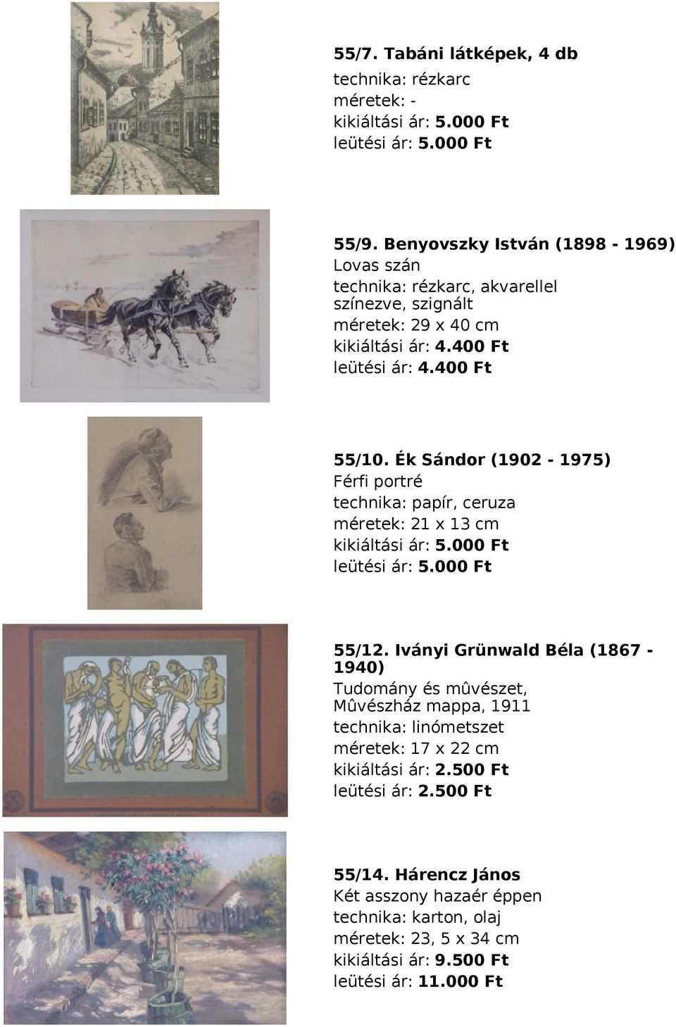 Ék Sándor (1902-1975) Férfi portré technika: papír, ceruza méretek: 21 x 13 cm kikiáltási ár: 5.000 Ft leütési ár: 5.000 Ft 55/12.