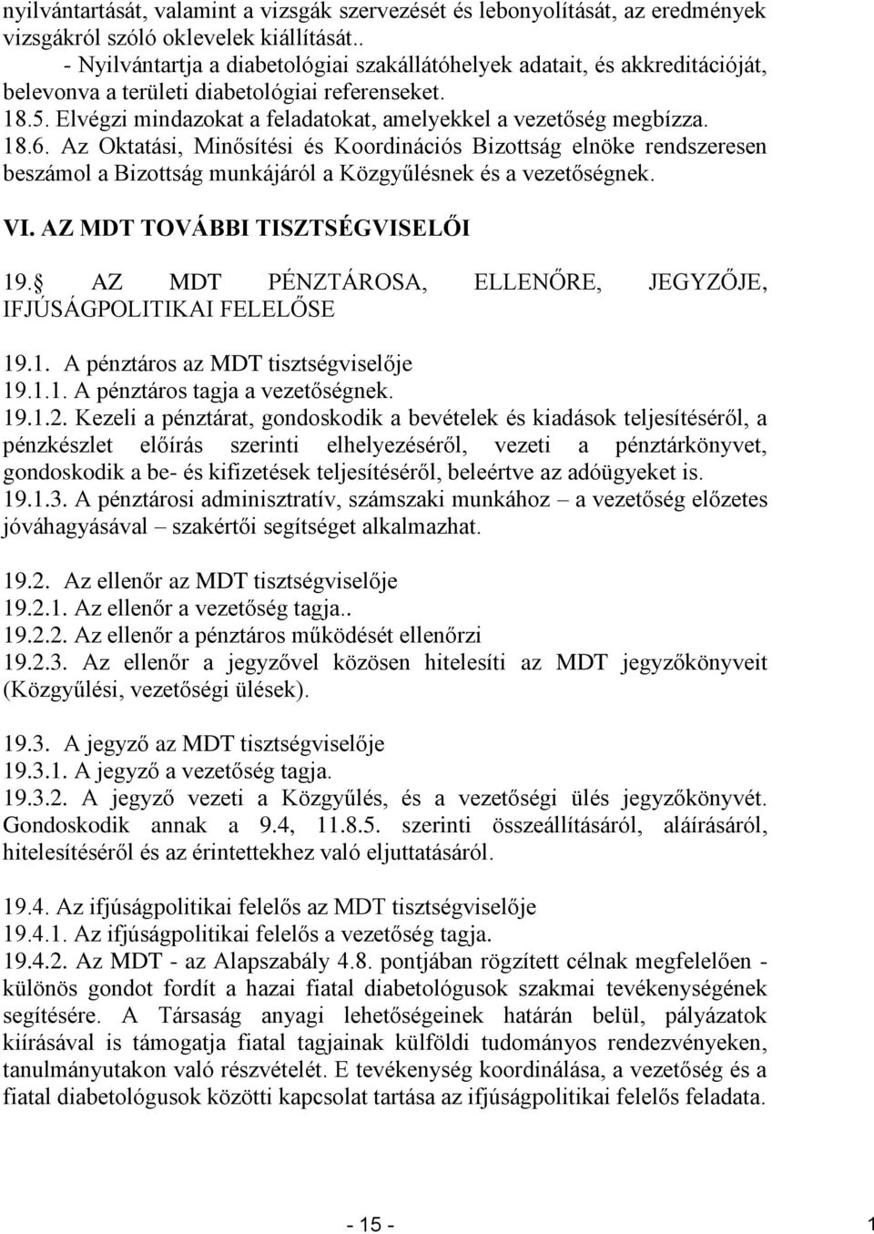 Elvégzi mindazokat a feladatokat, amelyekkel a vezetőség megbízza. 18.6.