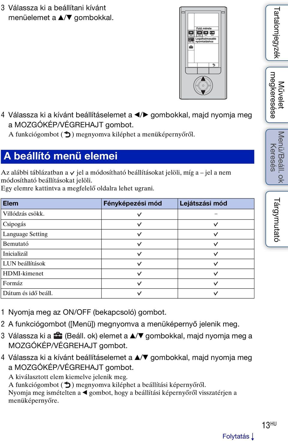 Egy elemre kattintva a megfelelő oldalra lehet ugrani. Elem Fényképezési mód Lejátszási mód Villódzás csökk.