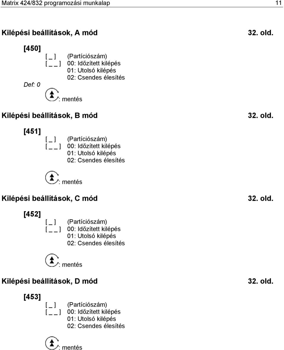 [451] [ ] 00: Időzített kilépés 01: Utolsó kilépés 02: Csendes élesítés Kilépési beállítások, C mód 32. old.