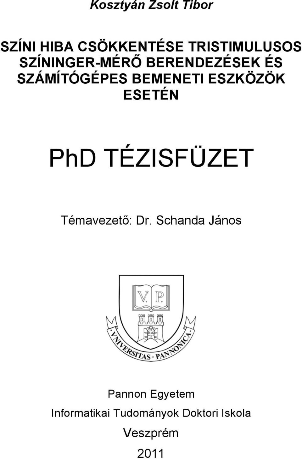 ESZKÖZÖK ESETÉN PhD TÉZISFÜZET Témavezető: Dr.