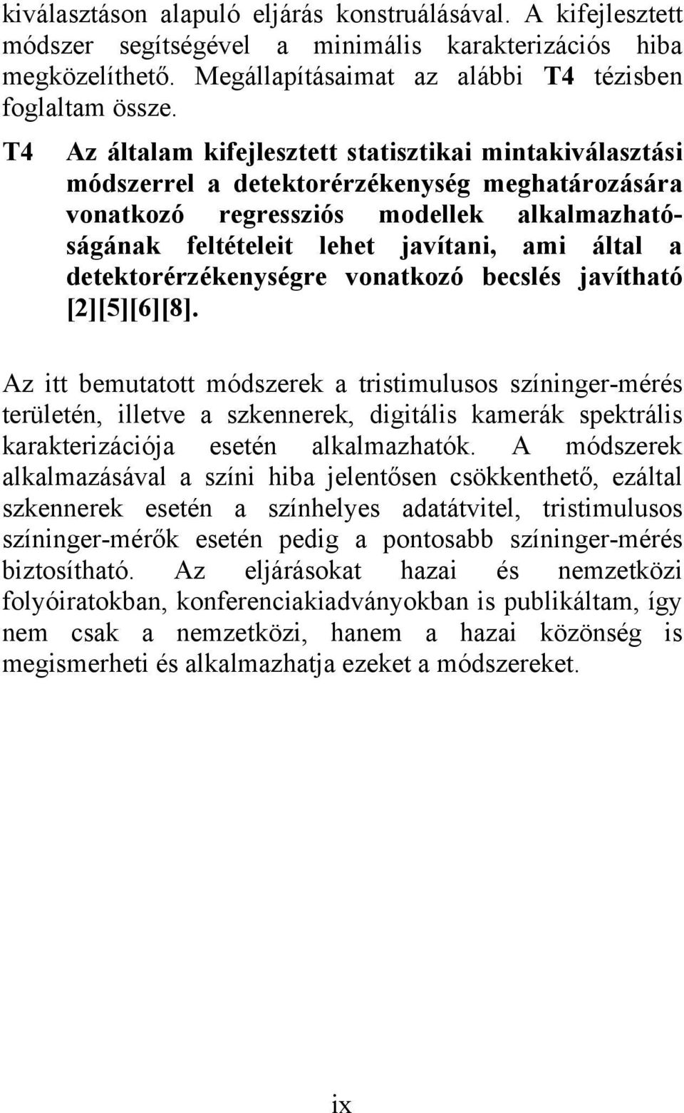 detektorérzékenységre vonatkozó becslés javítható [2][5][6][8].