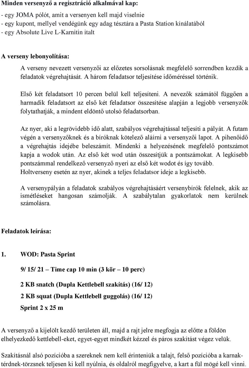 A három feladatsor teljesítése időméréssel történik. Első két feladatsort 10 percen belül kell teljesíteni.