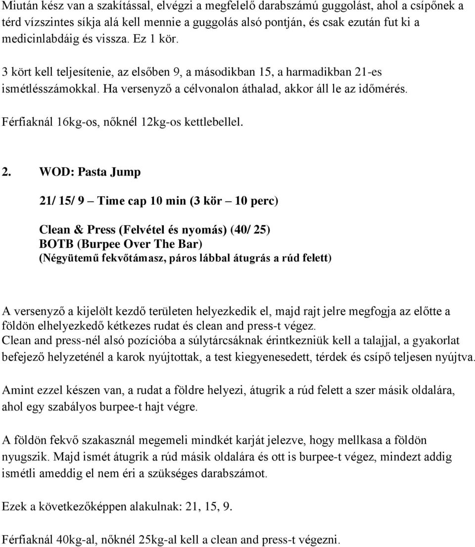 Férfiaknál 16kg-os, nőknél 12kg-os kettlebellel. 2.