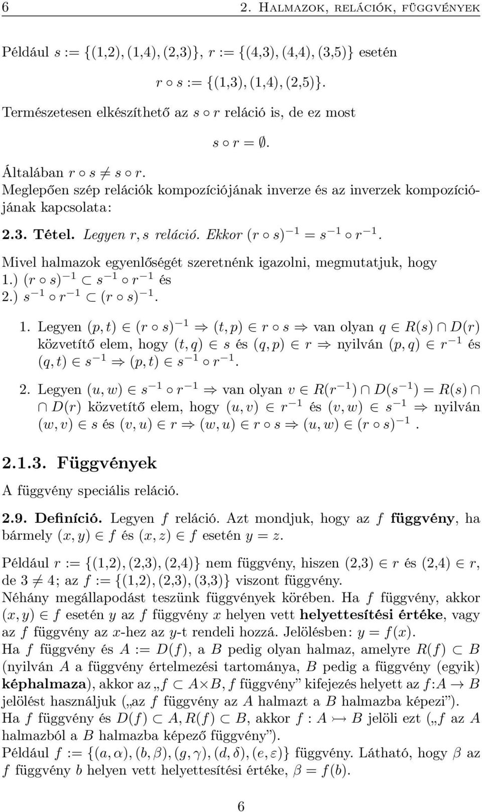 Mivel hlmzok egyenlőségét szeretnénk igzolni, megmuttjuk, hogy 1.