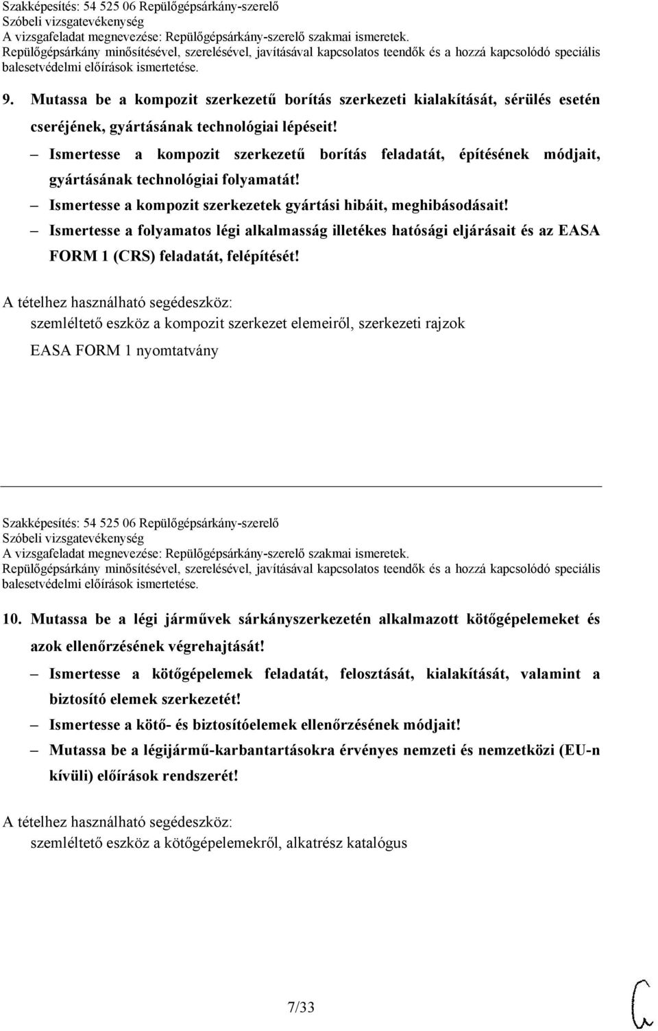 Ismertesse a folyamatos légi alkalmasság illetékes hatósági eljárásait és az EASA FORM 1 (CRS) feladatát, felépítését!
