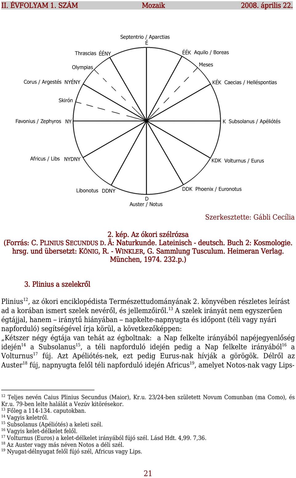 könyvében részletes leírást ad a korában ismert szelek nevéről, és jellemzőiről.