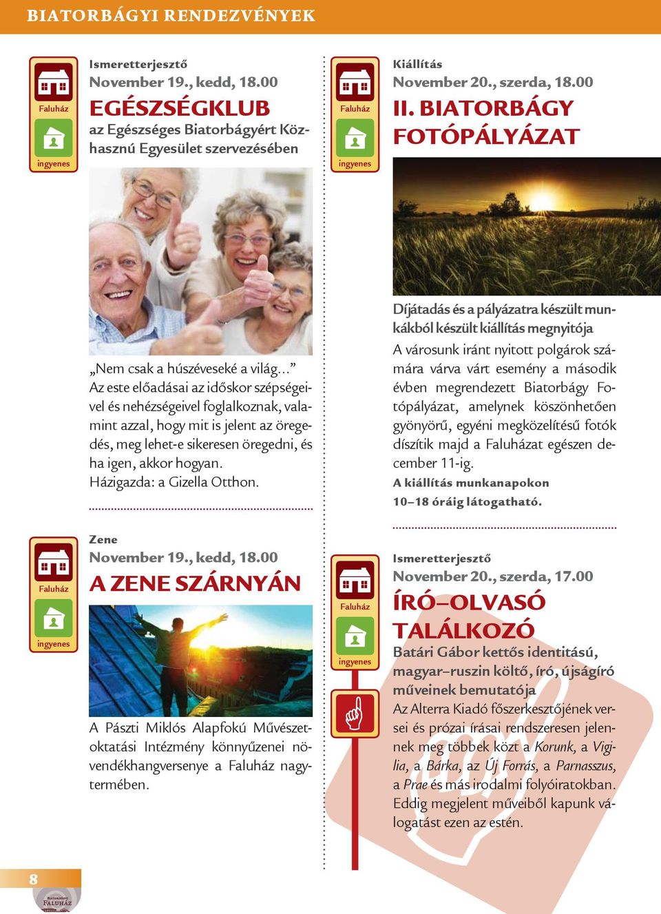 öregedni, és ha igen, akkor hogyan. Házigazda: a Gizella Otthon.