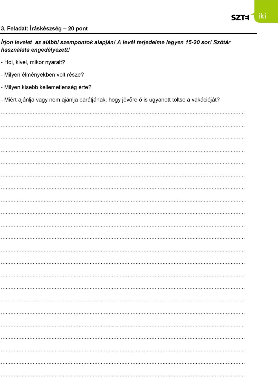 - Hol, kivel, mikor nyaralt? - Milyen élményekben volt része?