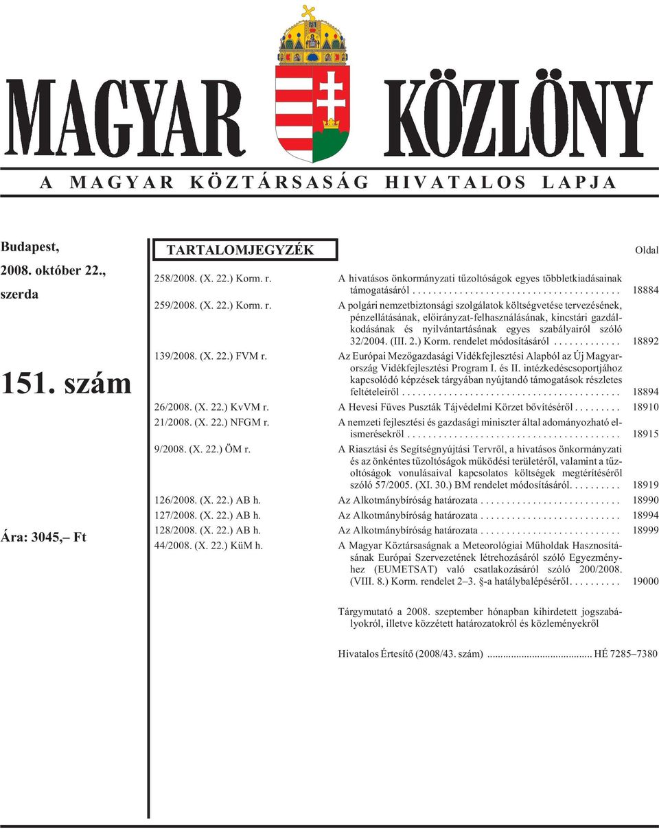 A polgári nemzetbiztonsági szolgálatok költségvetése tervezésének, pénzellátásának, elõirányzat-felhasználásának, kincstári gazdál - kodásának és nyilvántartásának egyes szabályairól szóló 32/2004.