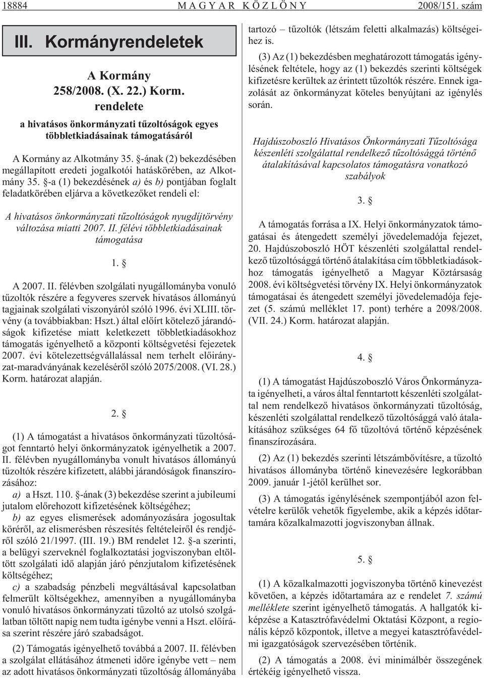 -ának (2) be kez dé sé ben meg ál la pí tott ere de ti jog al ko tói ha tás kö ré ben, az Al kot - mány 35.