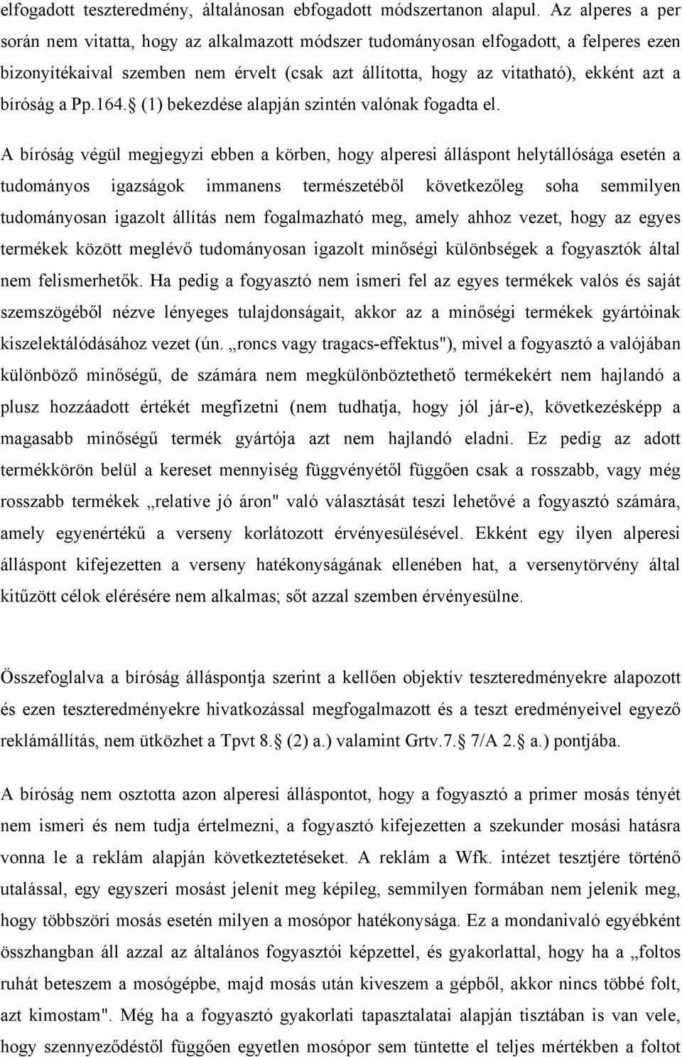 bíróság a Pp.164. (1) bekezdése alapján szintén valónak fogadta el.
