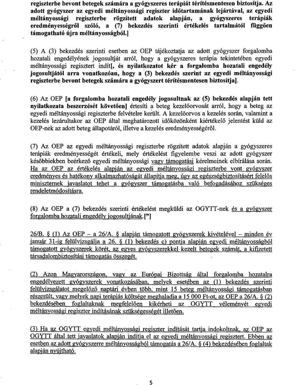 bekezdés szerinti értékelés tartalmától függően támogatható újra méltányosságból.