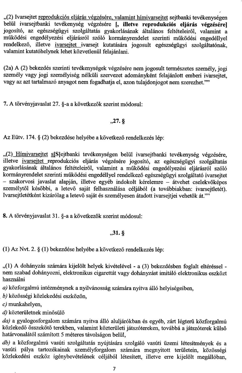 ivarsejtetivarsejt kutatására jogosult egészségügyi szolgáltatónak, valamint kutatóhelynek lehet közvetlenül felajánlani.