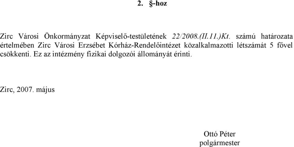 Kórház-Rendelőintézet közalkalmazotti létszámát 5 fővel csökkenti.