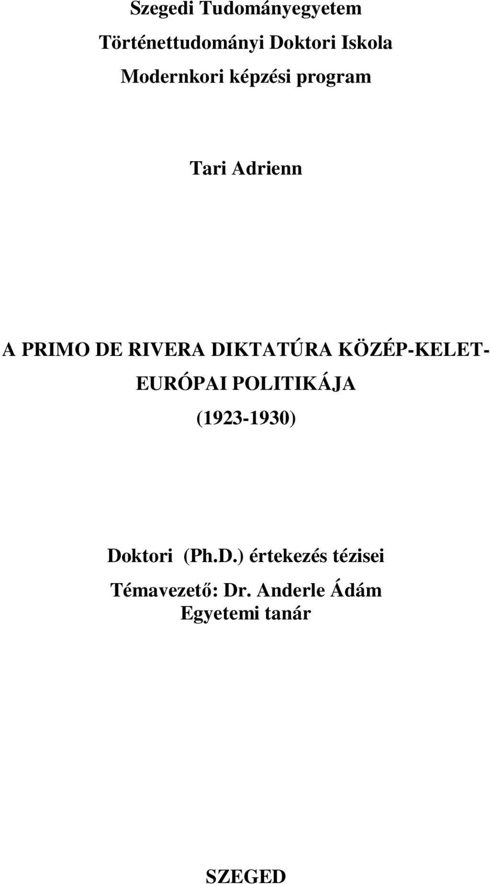 DIKTATÚRA KÖZÉP-KELET- EURÓPAI POLITIKÁJA (1923-1930) Doktori
