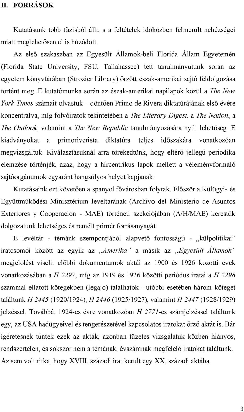 észak-amerikai sajtó feldolgozása történt meg.