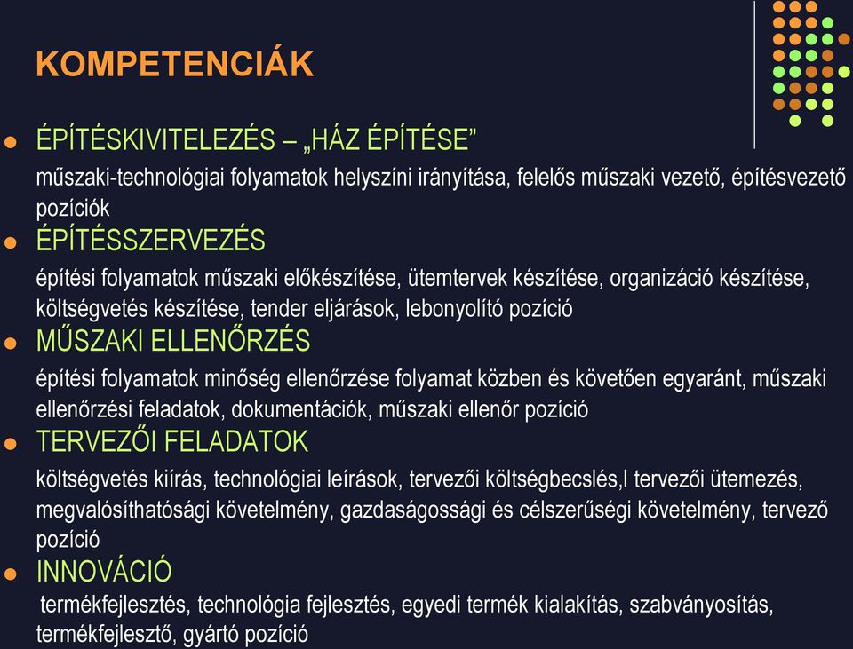 egyaránt, műszaki ellenőrzési feladatok, dokumentációk, műszaki ellenőr pozíció TERVEZŐI FELADATOK költségvetés kiírás, technológiai leírások, tervezői költségbecslés,l tervezői ütemezés,