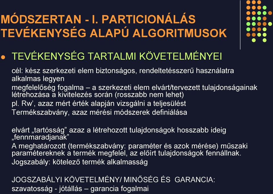 szerkezeti elem elvárt/tervezett tulajdonságainak létrehozása a kivitelezés során (rosszabb nem lehet) pl.