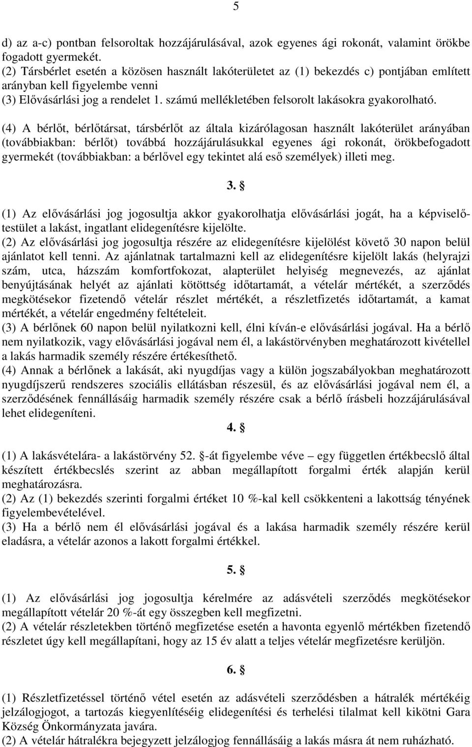 számú mellékletében felsorolt lakásokra gyakorolható.