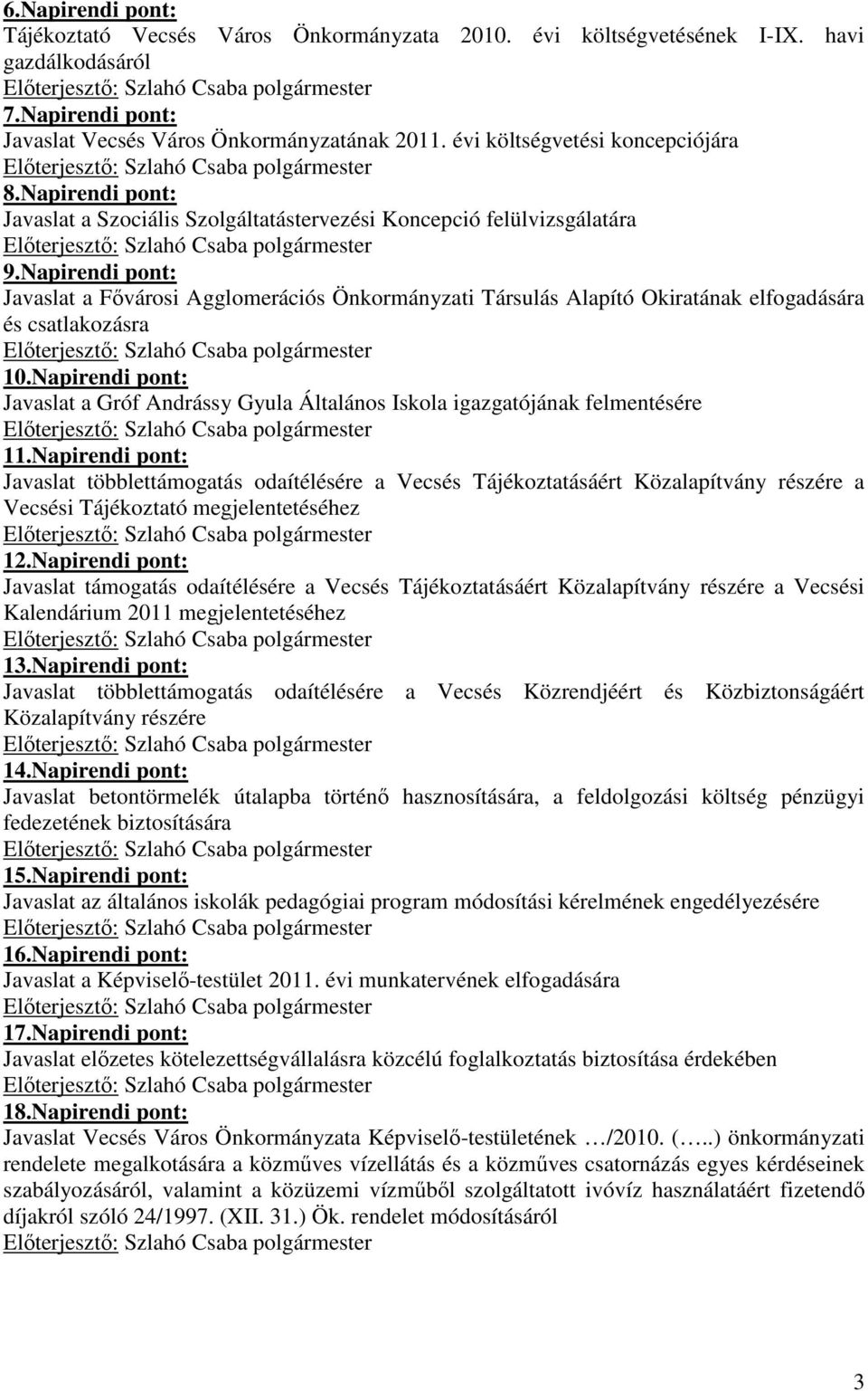 Napirendi pont: Javaslat a Fıvárosi Agglomerációs Önkormányzati Társulás Alapító Okiratának elfogadására és csatlakozásra 10.