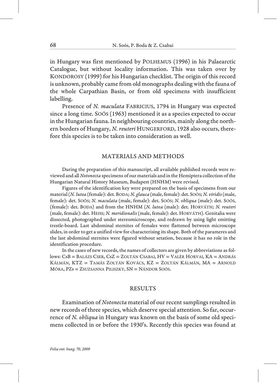 The origin of this record is unknown, probably came from old monographs dealing with the fauna of the whole Carpathian Basin, or from old specimens with insufficient labelling. Presence of N.