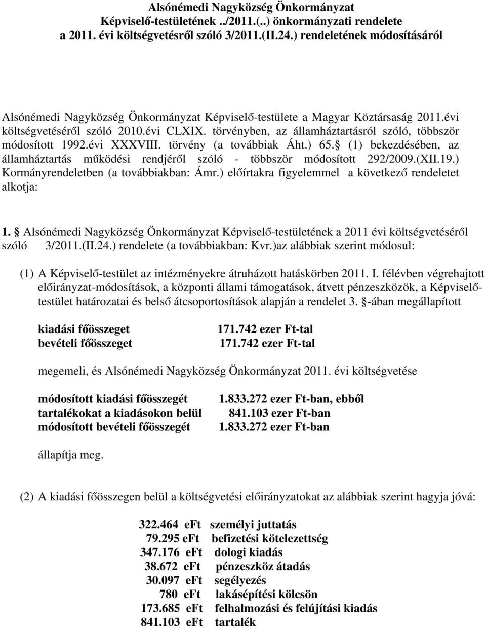 törvényben, az államháztartásról szóló, többször módosított 1992.évi XXXVIII. törvény (a továbbiak Áht.) 65.